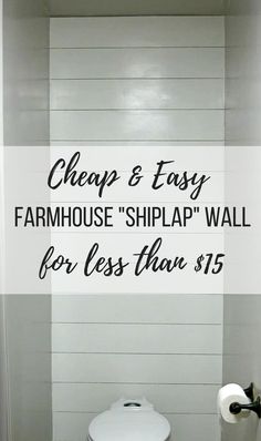 a white toilet sitting in a bathroom next to a sign that says cheap and easy farmhouse shiplap wall for less than $ 15