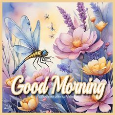 the words good morning are surrounded by flowers and dragonflies