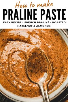 a close up of a spoon in a bowl of food with the words how to make pralie paste on it