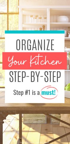 a kitchen with the words organize your kitchen step - by - step and an image of a