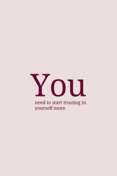 the words you need to start trusting in yourself more are shown on a white background