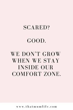 a pink background with the words scared? good, we don't grow when we stay inside our comfort zone