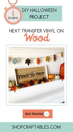 the diy halloween project is featured in this postcard with text that reads, heat transfer vinyl on wood get started