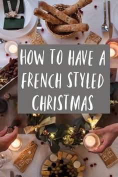 people are sitting at a table with food and candles in front of them that says how to have a french styled christmas