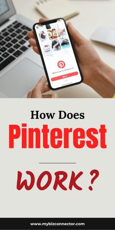 a person holding a cell phone with the text how does pinterest work?