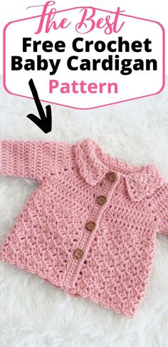 the best free crochet baby cardigan pattern with text overlay that says,