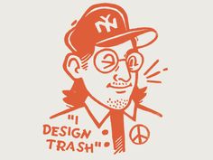 a drawing of a man wearing a hat and glasses with the word design trash written on it