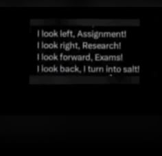 the text reads i look left, assignment and i look right research i look forward, exam