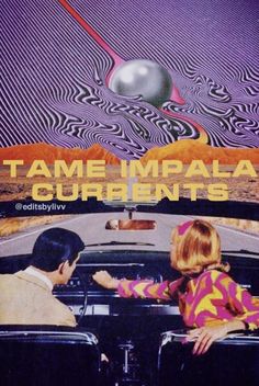 an advertisement for tame impala currents featuring two people in a car, with the caption