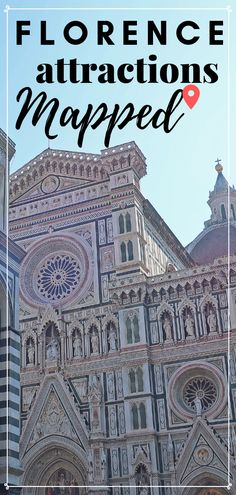 the top of a cathedral with text overlaying it that reads, florence attractions mapped