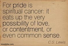 Quotes On Pride, Lewis Quotes, Cs Lewis Quotes, Day Lewis, C S Lewis, Cs Lewis, New Energy, Common Sense