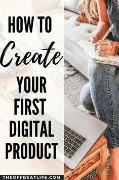 a woman sitting on a couch with her laptop and notebook in front of her, text reads how to create your first digital product