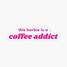 photo of "this barbie is a coffee addict" (sticker) Barbie Reminder, Barbie Movie Quotes Aesthetic, Barbie Stickers Printable, Barbie Stickers Aesthetic, Barbie Coffee, Barbie Movie Barbie, This Barbie Is Sticker, Barbie Stickers, Sweet Sticker