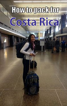 a woman is standing with her luggage in an airport and has the words how to pack for costa rica on it