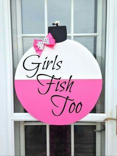 a pink and white sign that says girls fish too with a bow on it's head