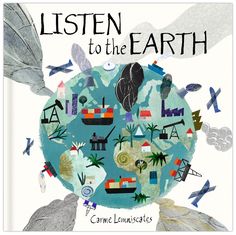 an illustrated book cover for listen to the earth