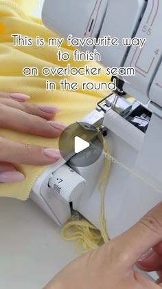 a woman is using a sewing machine to sew on some yellow fabric with the words, this is my favorite way to finish an overlocker seam in the round