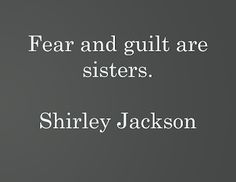 a black and white photo with the words fear and guilt are sisters, sidney jackson