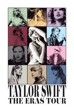 taylor swift the eras tour poster with images of taylor swift, taylor swift and others