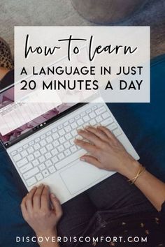 a woman is typing on her laptop with the words how to learn a language in just 20 minutes a day