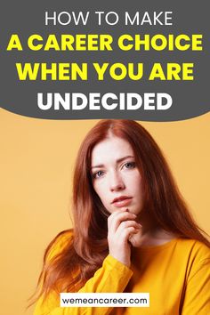 a woman with her hand on her chin and the words how to make a career choice when you are undecided