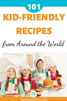 kids in aprons holding flags with text overlay reading 101 kid - friendly recipes from around the world