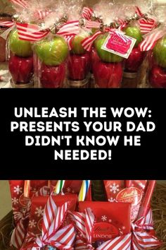 an image of apples and candy with the words unleash the wow presents your dad didn't know he needed