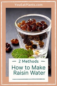 raisins in a glass with the words 2 method how to make raisin water