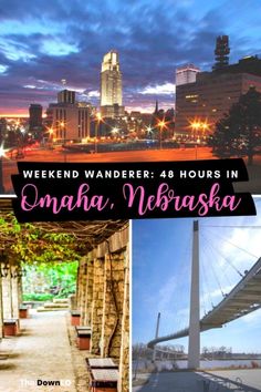 the city skyline and bridge with text that reads weekend wanderrs 48 hours in omaha, nebraska