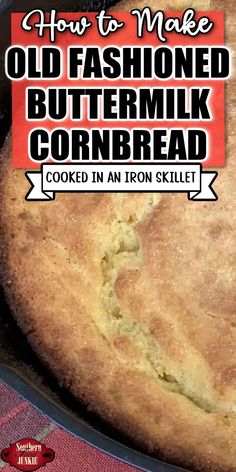 an old fashioned buttermilk cornbread cooking in an iron skillet with text overlay