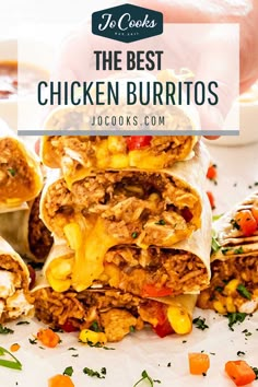 chicken burritos stacked on top of each other with text overlay that reads, the best chicken burritos