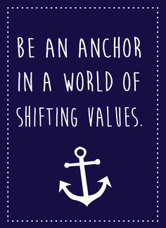 an anchor with the words be an anchor in a world of shifting value