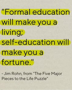 a piece of paper with the words formal education will make you a living self - education will make you a fortune