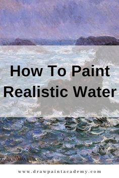 a painting with the words how to paint realistic water