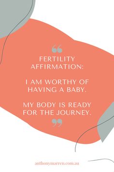 an orange and gray quote with the words fertity affirmation i am worthy of having a baby, my body is ready for the journey