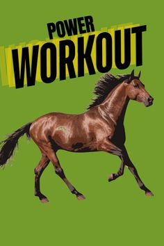 a brown horse running across a green background with the words power workout on it's side