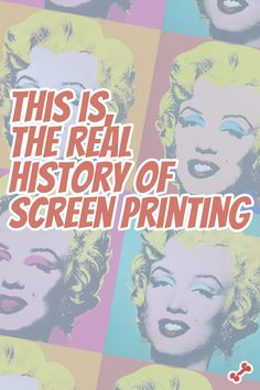 this is the real history of screen printing with marilyn monroe on it's back cover