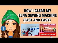 a girl wearing a green hat and holding a blue button with the words how i clean my elna sewing machine fast and easy