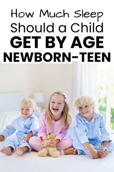 three children sitting on a bed with the text how much sleep should a child get by age newborn - ten?