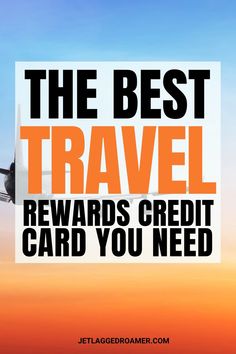 the best travel reward credit card you need