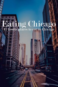 a city street with tall buildings and the words eating chicago