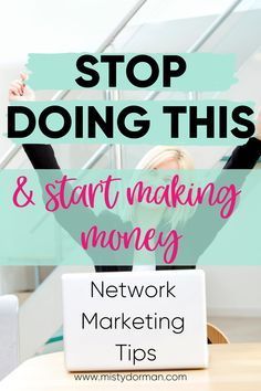 a woman sitting in front of a laptop computer with the words stop doing this and start making money network marketing tips