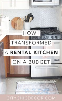 a kitchen with the words how i transformed a rental kitchen on a budget