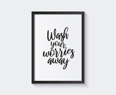 Wash Your Worries Away Print, Wall Décor, Bathroom Décor, Wall Art, Home Décor, Home Print, Quote Print, Postcard 6x4 7x5 8x6 10x8 A5 A4 A3 - Etsy UK Water Inspirational Quotes, Bathroom Sayings, Bathroom Quotes Decor, Whatever Quotes, Fantastic Quotes, Bathroom Quotes, Quote Decor, Motivational Prints, Bathroom Prints