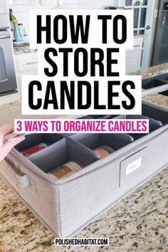 a kitchen counter with an open storage container on it and the words how to store candles 3 ways to organize candles