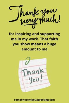 a thank card with the words thank you very much for inspire and supporting me in my work that faith you show means a huge amount to me