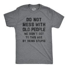 If I was a dummy I wouldn't be around to tell you how I'm always right! Blow out your candles and cut the cake! It's time to get your B-day on with this awesome anniversary tee. Don't get caught in your birthday suit, wear the most stylish present announcing the big day. This is one Bday anniversary gift you can't miss because age is just a number and you only get a year older every 365 days! Celebrate this important milestone, or decade, with an awesome tee! Unique and hilarious, Crazy Dog funn Funny Adult Shirts, Sarcastic Shirts Funny, Sarcastic Tees, Funny Dad Shirts, Funny Shirts For Men, Novelty Shirts, Funny Tee Shirts, Tshirt Funny, Sarcastic Shirts