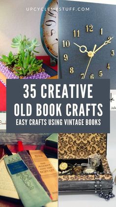 an assortment of old book crafts with text overlay that reads 35 creative old book crafts