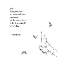 charlottegrac3 Confusing Thoughts, Rupi Kaur Quotes, Honey Quotes, Rupi Kaur, Yes It Is, My Self, Some Words, Poetry Quotes