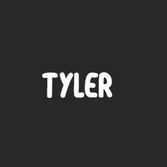 the word tyler written in white on a black background